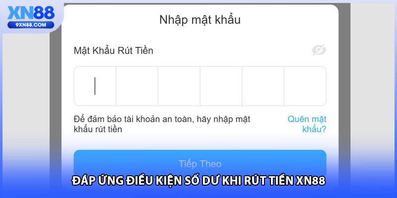 Đáp ứng điều kiện số dư khi rút tiền XN88